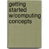 Getting Started W/Computing Concepts
