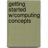 Getting Started W/Computing Concepts door Robert T. Grauer