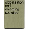 Globalization And Emerging Societies by Professor Jan Nederveen Pieterse