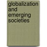 Globalization And Emerging Societies door Professor Jan Nederveen Pieterse