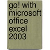 Go! With Microsoft Office Excel 2003 door Shelly Gaskin