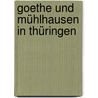 Goethe und Mühlhausen in Thüringen door Dieter Fechner