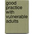 Good Practice With Vulnerable Adults