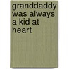 Granddaddy Was Always A Kid At Heart by Len Beardsley