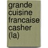 Grande Cuisine Francaise Casher (La)