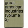 Great American Industries (Volume 2) door William Francis Rocheleau