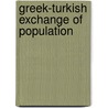 Greek-Turkish Exchange Of Population door Stavroula Chrisdoulaki