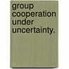 Group Cooperation Under Uncertainty. door Min Gong