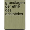 Grundlagen Der Ethik Des Aristoteles door Katharina Los