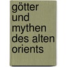 Götter Und Mythen Des Alten Orients by Manfred Krebernik