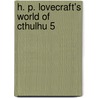 H. P. Lovecraft's World of Cthulhu 5 by Adam Crossingham
