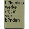 H?Lderlins Werke (4); In Vier B?Nden by Friedrich H. Lderlin