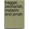 Haggai, Zechariah, Malachi And Jonah by Hinckley Gilbert Thomas Mitchell