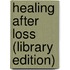 Healing After Loss (Library Edition)