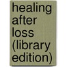 Healing After Loss (Library Edition) by Martha Whitmore Hickman