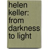 Helen Keller: From Darkness To Light by Megumi Sugihara