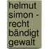 Helmut Simon - Recht Bändigt Gewalt