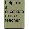 Help! I'm a Substitute Music Teacher door Cheryl Lavender