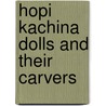 Hopi Kachina Dolls and Their Carvers door Theda Bassman