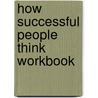 How Successful People Think Workbook door John C. Maxwell