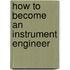 How To Become An Instrument Engineer