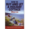 How To Buy And Let A Holiday Cottage by Allison Lee