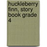 Huckleberry Finn, Story Book Grade 4 door Mark Swain