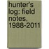 Hunter's Log: Field Notes, 1988-2011