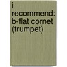 I Recommend: B-Flat Cornet (Trumpet) by James Ployhar