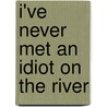 I'Ve Never Met An Idiot On The River door Henry Winkler