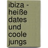 Ibiza - Heiße dates und coole Jungs door Marc Förster