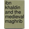 Ibn Khaldin And The Medieval Maghrib door Michael Brett