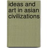 Ideas And Art In Asian Civilizations door Kenneth R. Stunkel