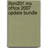 Ifsm201 Ms Office 2007 Update Bundle door Wendy Bowles