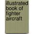 Illustrated Book Of Fighter Aircraft
