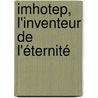 Imhotep, l'inventeur de l'éternité door Christian Jacq