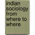 Indian Sociology From Where To Where