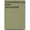 Industrialisierung Einer Barockstadt door Robert Sturm