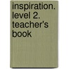 Inspiration. Level 2. Teacher's Book door Judy Garton-Sprenger