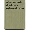 Intermediate Algebra A Text/Workbook door Charles P. McKeague