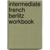 Intermediate French Berlitz Workbook door Berlitz Publishing Company
