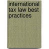 International Tax Law Best Practices door Aspatore Books Staff