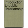 Introduction To Public Librarianship door Kathleen Mccook