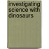 Investigating Science With Dinosaurs