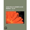 Jean Paul's S?Mmtliche Werke (23-25) by Jean Paul