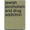 Jewish Alcoholism And Drug Addiction door Steven L. Berg