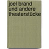 Joel Brand und andere Theaterstücke door Heinar Kipphardt