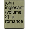 John Inglesant (Volume 2); A Romance door Joseph Henry Shorthouse