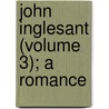 John Inglesant (Volume 3); A Romance door Joseph Henry Shorthouse
