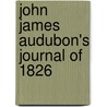 John James Audubon's Journal Of 1826 door John James Audubon
